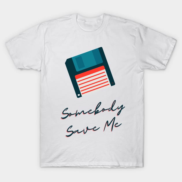 Save Me Floppy Disk T-Shirt by DingusFilms